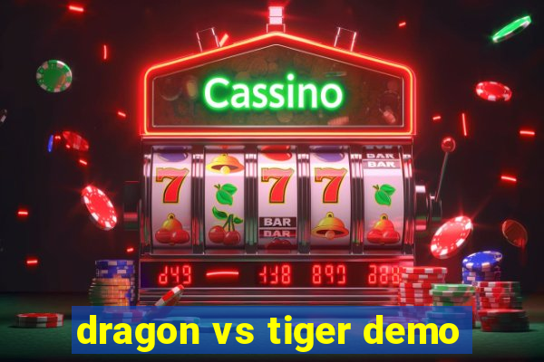 dragon vs tiger demo